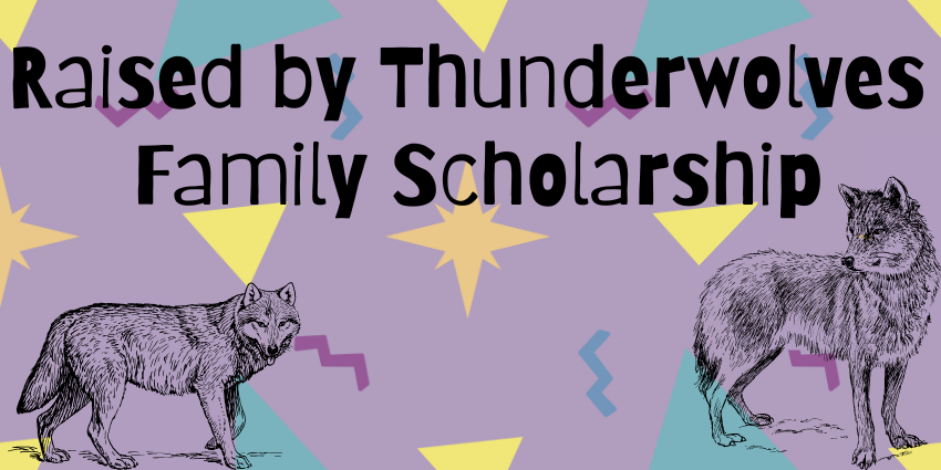 Donate to the Raised by Thunderwolves Family Scholarship